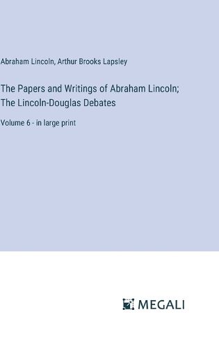 Cover image for The Papers and Writings of Abraham Lincoln; The Lincoln-Douglas Debates