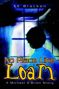 Cover image for No Place Like Loam: A Michael O'Brien Story