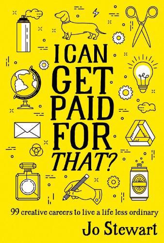 I Can Get Paid for That?: 99 creative careers to live a life less ordinary