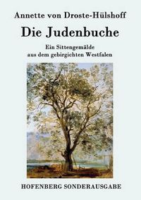 Cover image for Die Judenbuche: Ein Sittengemalde aus dem gebirgichten Westfalen