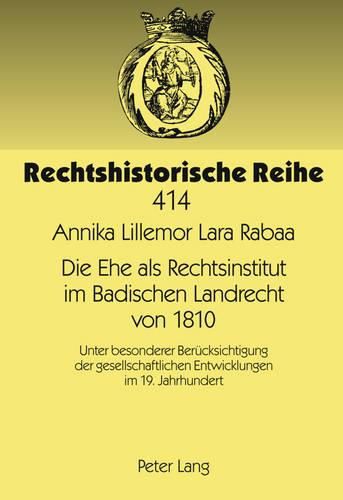 Cover image for Die Ehe ALS Rechtsinstitut Im Badischen Landrecht Von 1810: Unter Besonderer Beruecksichtigung Der Gesellschaftlichen Entwicklungen Im 19. Jahrhundert