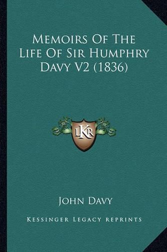 Memoirs of the Life of Sir Humphry Davy V2 (1836)