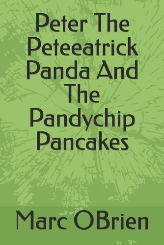 Cover image for Peter the Peteeatrick Panda and the Pandy Chip Pancakes