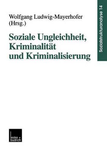 Soziale Ungleichheit, Kriminalitat Und Kriminalisierung