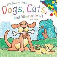 Cover image for It's Fun to Draw Dogs, Cats, and Other Animals