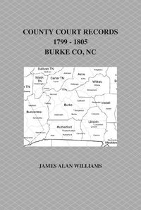 Cover image for County Court Records, 1799 - 1805, Burke County, NC, Vol II