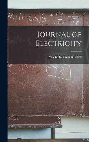 Cover image for Journal of Electricity; Vol. 43 (Jul 1-Dec 15, 1919)