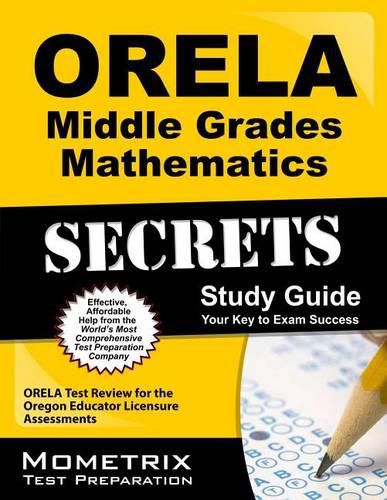 Cover image for Orela Middle Grades Mathematics Secrets Study Guide: Orela Test Review for the Oregon Educator Licensure Assessments