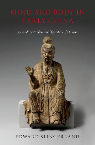 Cover image for Mind and Body in Early China: Beyond Orientalism and the Myth of Holism