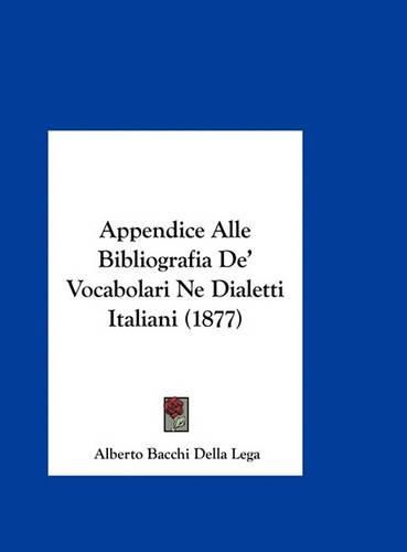 Cover image for Appendice Alle Bibliografia de' Vocabolari Ne Dialetti Italiani (1877)