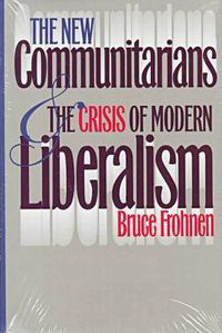 Cover image for The New Communitarians and the Crisis of Modern Liberalism