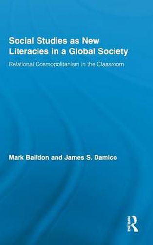 Cover image for Social Studies as New Literacies in a Global Society: Relational Cosmopolitanism in the Classroom