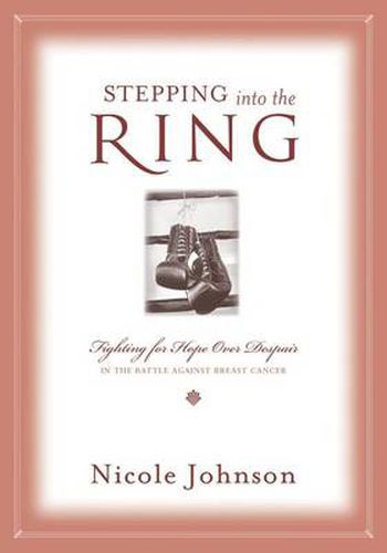 Cover image for Stepping into the Ring: Fighting for Hope Over Despair in the Battle Against Breast Cancer