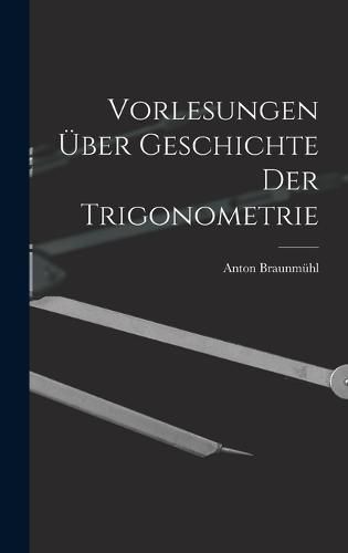 Cover image for Vorlesungen ueber Geschichte der Trigonometrie