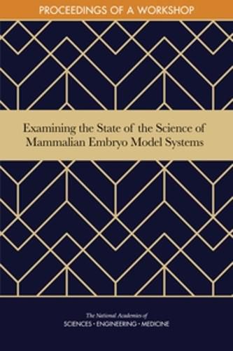 Cover image for Examining the State of the Science of Mammalian Embryo Model Systems: Proceedings of a Workshop