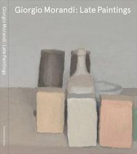 Cover image for Giorgio Morandi: Late Paintings