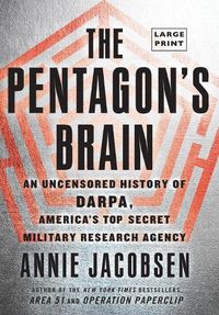 Cover image for The Pentagon's Brain: An Uncensored History of DARPA, America's Top-Secret Military Research Agency
