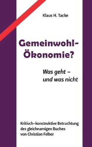 Gemeinwohl-OEkonomie?: Was geht - und was nicht