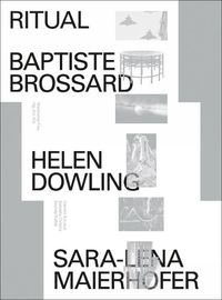 Cover image for Ritual: Baptiste Brossard, Helen Dowling, Sara-Lena Maierhofer