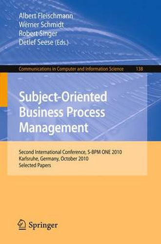 Subject-Oriented Business Process Management: Second International Conference, S-BPM ONE 2010, Karlsruhe, Germany, October 14, 2010 Selected Papers