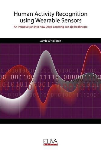 Cover image for Human Activity Recognition using Wearable Sensors: An Introduction into how Deep Learning can aid Healthcare