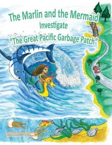 Cover image for The Marlin and the Mermaid Investigate  The Great Pacific Garbage Patch