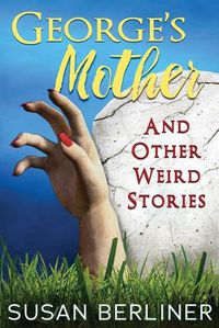 Cover image for George's Mother and Other Weird Stories