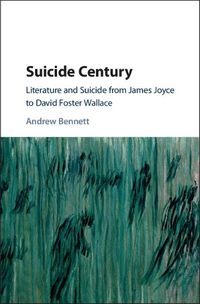Cover image for Suicide Century: Literature and Suicide from James Joyce to David Foster Wallace