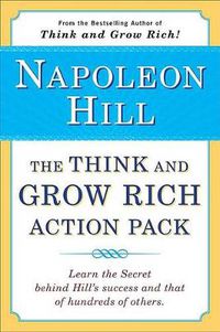 Cover image for The Think and Grow Rich Action Pack: Learn the Secret Behind Hill's Success and That of Hundreds of Others