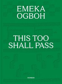 Cover image for Emeka Ogboh: This Too Shall Pass