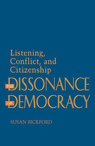 Cover image for The Dissonance of Democracy: Listening, Conflict & Citizenship