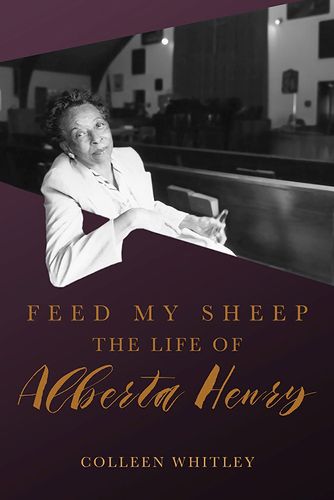 Cover image for Feed My Sheep: The Life of Alberta Henry