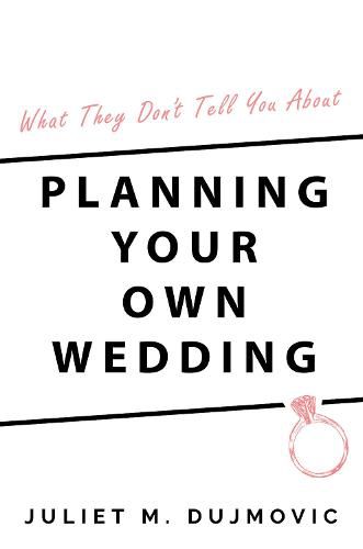 Cover image for What They Don't Tell You About Planning Your Own Wedding