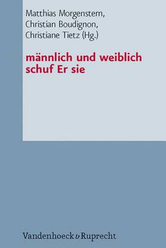 Cover image for mAnnlich und weiblich schuf Er sie: Studien zur Genderkonstruktion und zum Eherecht in den Mittelmeerreligionen