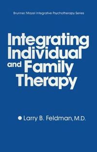 Cover image for Integrating Individual And Family Therapy