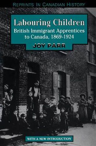 Cover image for Labouring Children: British Immigrant Apprentices to Canada, 1869-1924