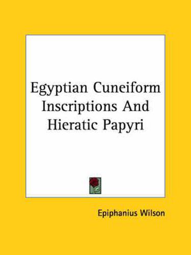 Egyptian Cuneiform Inscriptions and Hieratic Papyri