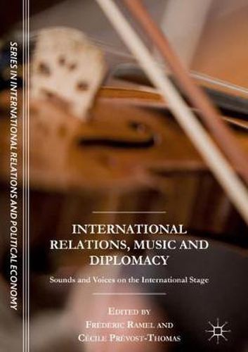 International Relations, Music and Diplomacy: Sounds and Voices on the International Stage