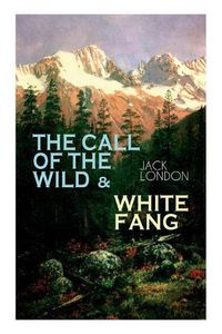 Cover image for The Call of the Wild & White Fang: Adventure Classics of the American North