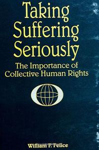 Cover image for Taking Suffering Seriously: The Importance of Collective Human Rights