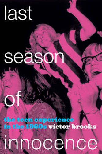 Cover image for Last Season of Innocence: The Teen Experience in the 1960s