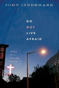 Cover image for Do Not Live Afraid: Faith in a Fearful World