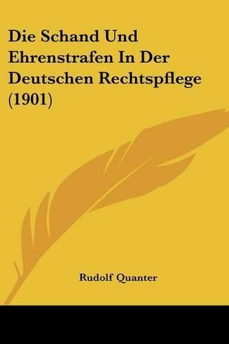 Cover image for Die Schand Und Ehrenstrafen in Der Deutschen Rechtspflege (1901)