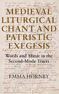Cover image for Medieval Liturgical Chant and Patristic Exegesis: Words and Music in the Second-Mode Tracts