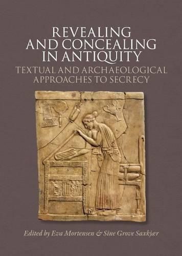 Cover image for Revealing & Concealing in Antiquity: Textual & Archaeological Approaches to Secrecy