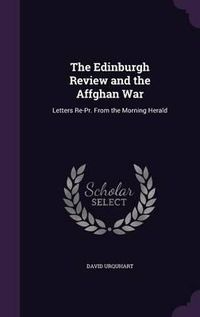 Cover image for The Edinburgh Review and the Affghan War: Letters Re-PR. from the Morning Herald