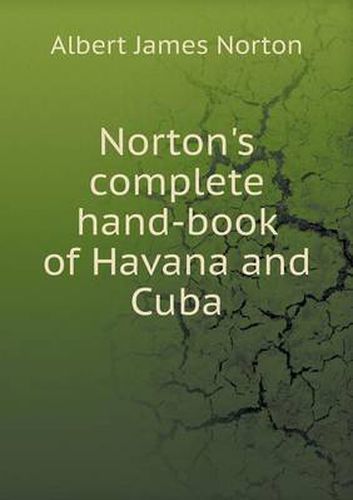 Cover image for Norton's complete hand-book of Havana and Cuba