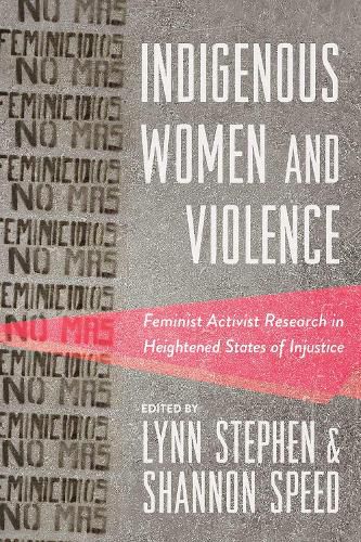 Cover image for Indigenous Women and Violence: Feminist Activist Research in Heightened States of Injustice