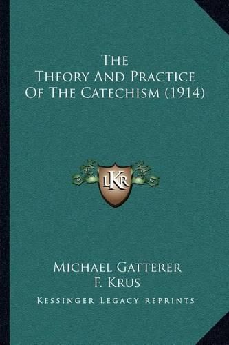 Cover image for The Theory and Practice of the Catechism (1914)