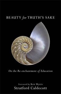 Cover image for Beauty for Truth"s Sake - On the Re-enchantment of Education